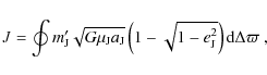 \begin{displaymath}J=\oint m'_{\rm J}\sqrt{G\mu_{\rm J}a_{\rm J}} \left(1-\sqrt{1-e_{\rm J}^2}\right){\rm
d}\Delta\varpi\ ,
\end{displaymath}