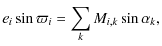 $\displaystyle e_i\sin\varpi_i = \sum_k M_{i,k}\sin\alpha_k,$