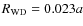 $R_{\rm WD} = 0.023 a$