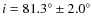 $i = 81.3^\circ \pm 2.0^\circ$