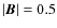 $\vert\vec{B}\vert=0.5$