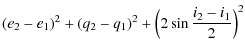 $\displaystyle (e_{2}-e_{1})^2+(q_{2}-q_{1})^2+ \left(2\sin\frac{i_{2}-i_{1}}{2}\right)^2$