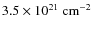 $3.5 \times 10^{21} ~ \rm cm^{-2}$