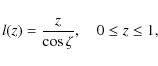 \begin{displaymath}l(z)=\frac{z}{\cos \zeta},\quad 0\le z \le 1, \end{displaymath}