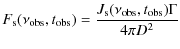 $\displaystyle F_{\rm s}(\nu_{\rm obs},t_{\rm obs}) =
\frac{J_{\rm s}(\nu_{\rm obs},t_{\rm obs})\Gamma}{4\pi D^2}$