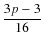 $\displaystyle\frac{3p-3}{16}$