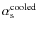 $\alpha_{\rm s}^{\rm cooled}$