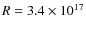 $R=3.4\times 10^{17}$