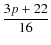 $\displaystyle\frac{3p+22}{16}$