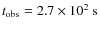 $t_{\rm obs}=2.7\times
10^2~\rm s$