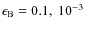 $\epsilon_{\rm B}=0.1,~10^{-3}$