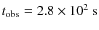 $t_{\rm obs}=2.8\times10^2~\rm s$