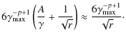 $\displaystyle 6\gamma_{\rm max}^{-p+1}\left(\frac{A}{\gamma}+\frac{1}{\sqrt{r}}\right)
\approx \frac{6\gamma_{\rm max}^{-p+1}}{\sqrt{r}}\cdot$