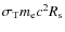 $\sigma _{\rm T}m_{\rm e}c^2R_{\rm s}$
