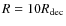 $R=10R_{\rm dec}$