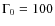 $\Gamma _0=100$