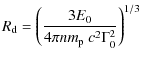 $\displaystyle R_{\rm d}=\left(\frac{3E_0}{4{\pi}{nm}_{\rm p} ~{c}^2{\Gamma}^2_0}\right)^{1/3}$