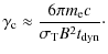 $\displaystyle \gamma_{\rm c}\approx \frac{6\pi m_{\rm e}c}{\sigma_{\rm T}B^2t_{\rm dyn}}\cdot$