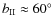 $b_{\rm II}\approx 60^\circ$