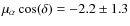 $\mu_\alpha\cos(\delta) = -2.2 \pm 1.3$