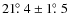 $21\hbox{$.\!\!^\circ$ }4 \pm 1\hbox{$.\!\!^\circ$ }5$