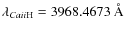 $\lambda _{Ca {\sc ii} \rm {H}} = 3968.4673~\AA$