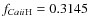 $f_ {Ca {\sc ii} \rm {H}} = 0.3145$