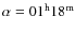 $\alpha = 01^{\rm h}18^{\rm m}$