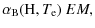 $\displaystyle \alpha_{\rm B}({\rm H},T_{\rm e})~EM,$