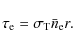 \begin{displaymath}\tau_{\rm e} = \sigma_{\rm T} \bar{n}_{\rm e} r .
\end{displaymath}
