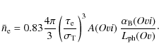 \begin{displaymath}\bar{n}_{\rm e} = 0.83\frac{4\pi}{3}\left(
\frac{\tau_{\rm e...
...rac{\alpha_{\rm B}(O {\sc vi})}
{L_{\rm ph}(O {\sc v})} \cdot
\end{displaymath}