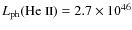 $L_{\rm ph}(\mbox{He {\sc ii}}) = 2.7\times 10^{46}$