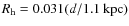 $R_{\rm h} = 0.031 (d/1.1~ {\rm kpc})$