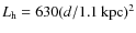 $L_{\rm h} = 630 (d/1.1~{\rm kpc})^2$