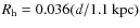 $R_{\rm h} = 0.036 (d/1.1~{\rm kpc})$
