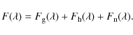 \begin{displaymath}F(\lambda) = F_{\rm g}(\lambda) + F_{\rm h}(\lambda) +
F_{\rm n}(\lambda).
\end{displaymath}