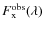 $F_{\rm x}^{\rm obs}(\lambda)$