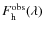 $F_{\rm h}^{\rm obs}(\lambda)$