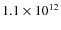 $ 1.1\times 10^{12}$