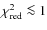 $\chi^2_{\rm red} \la 1$