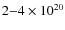 $ 2{-}4\times 10^{20}$