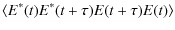 $\displaystyle \langle E^*(t)E^*(t+\tau)E(t+\tau)E(t)\rangle$