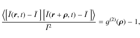 \begin{displaymath}\frac{\left\langle \left[ \bar{I}(\vec{r}, t) - \bar{I}~\righ...
...~\right] \right\rangle}{\bar{I}^2} = g^{(2)}(\vec{\rho}) - 1 ,
\end{displaymath}