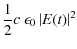 $\displaystyle \frac{1}{2}c ~ \epsilon_0 \left\vert E(t)\right\vert^2$