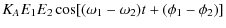 $\displaystyle K_A E_1 E_2 \cos[(\omega_1-\omega_2)t + (\phi_1-\phi_2)]$
