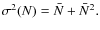 $\sigma^2(N) = \bar{N}+\bar{N}^2.$