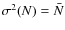 $\sigma^2(N) = \bar{N}$