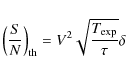 \begin{displaymath}\left( \frac{S}{N} \right)_{\rm th} = V^2 \sqrt{\frac{T_{\textrm{\scriptsize exp}}}{\tau}} \delta
\end{displaymath}