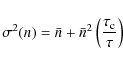 \begin{displaymath}\sigma^2(n) = \bar{n} + \bar{n}^2 \left(\frac{\tau_{\rm c}}{\tau}\right)
\end{displaymath}