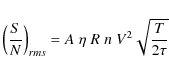 \begin{displaymath}\left(\frac{S}{N}\right)_{rms} = A \; \eta \; R \; n \; V^2 \sqrt{\frac{T}{2\tau}}
\end{displaymath}